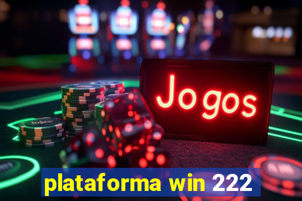 plataforma win 222